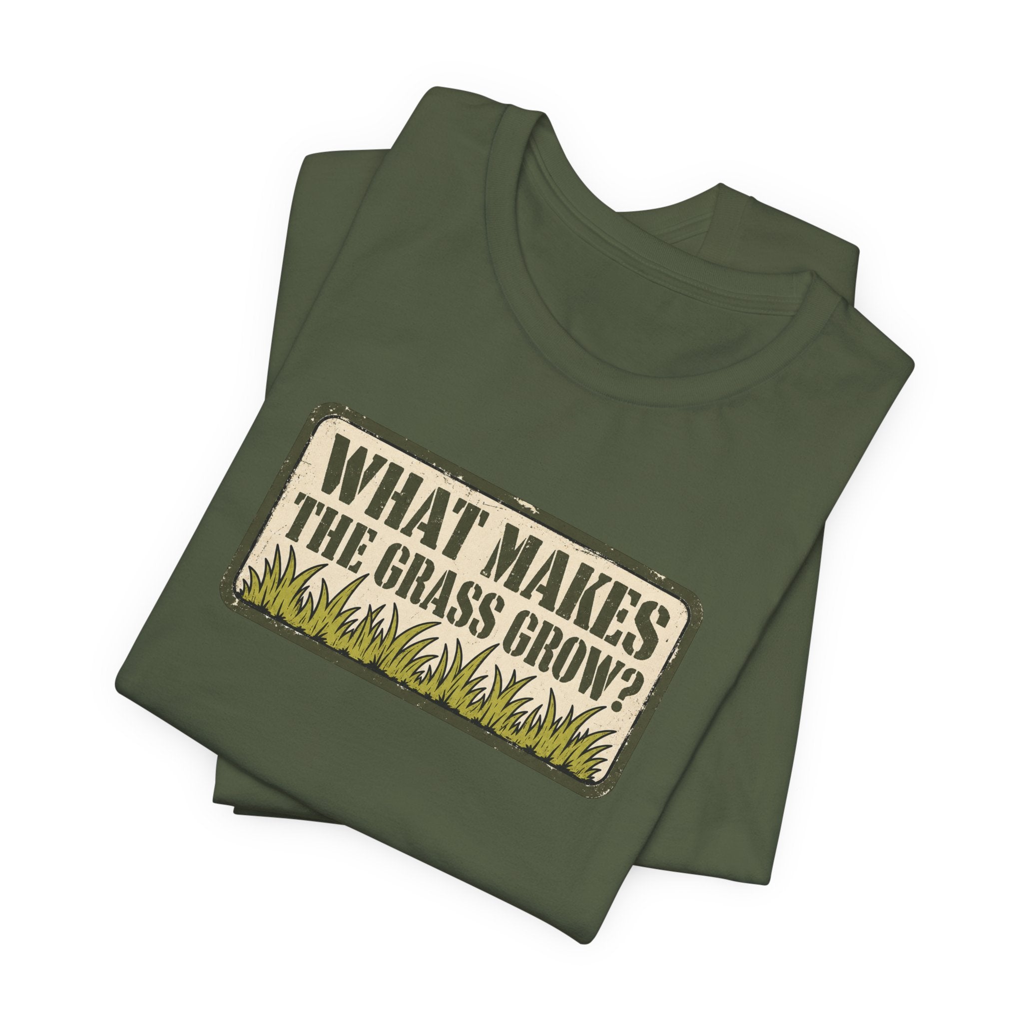What Makes the Grass Grow? – Funny Veteran & Military Humor Graphic Tee