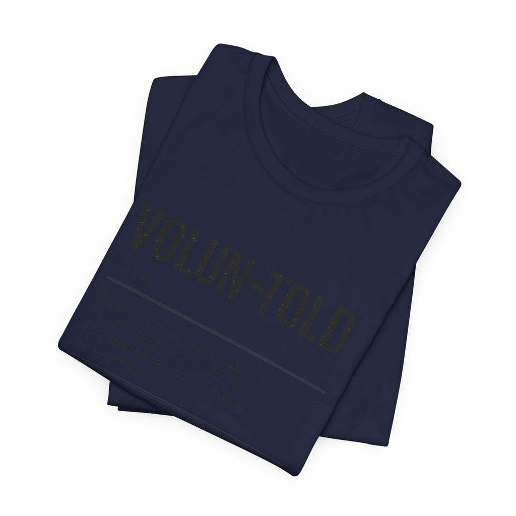 VOLUN-TOLD – Funny Veteran & Military Humor Graphic Tee