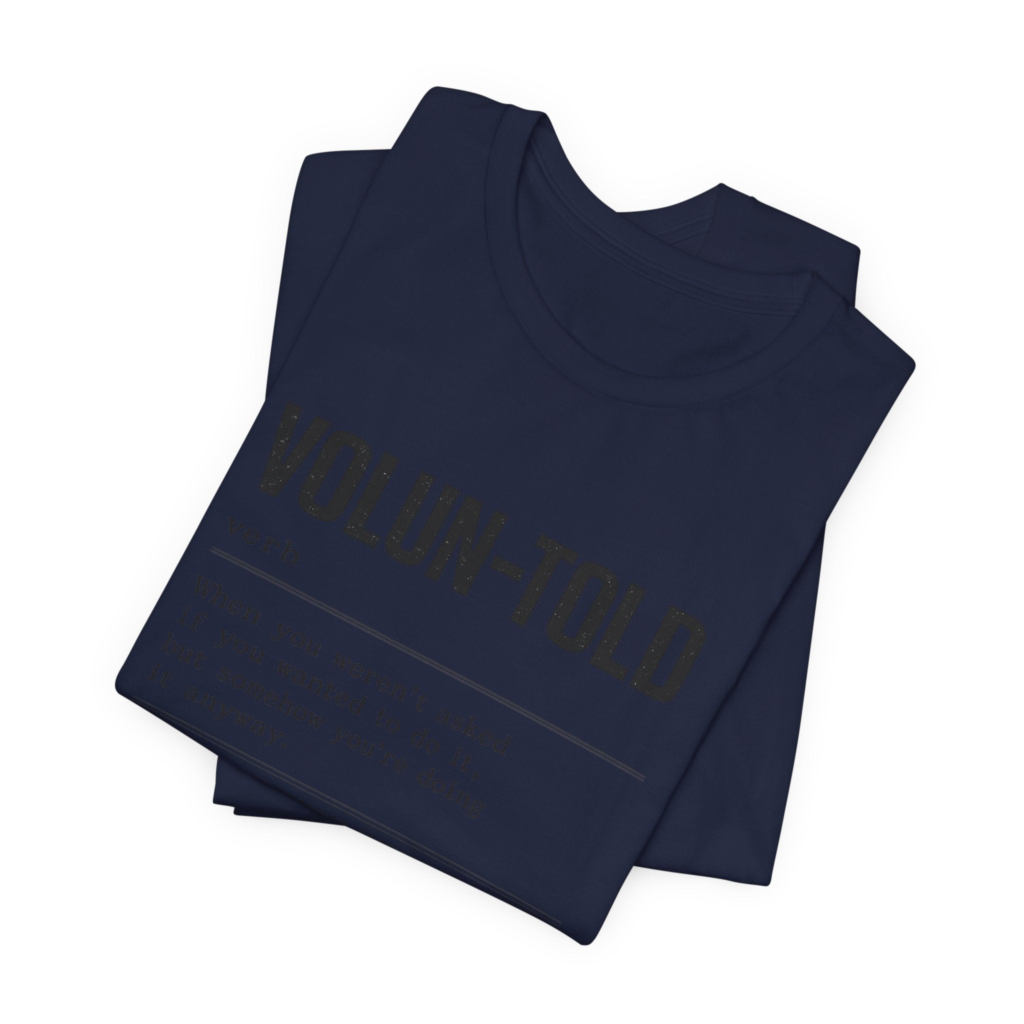 VOLUN-TOLD – Funny Veteran & Military Humor Graphic Tee