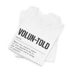 VOLUN-TOLD – Funny Veteran & Military Humor Graphic Tee