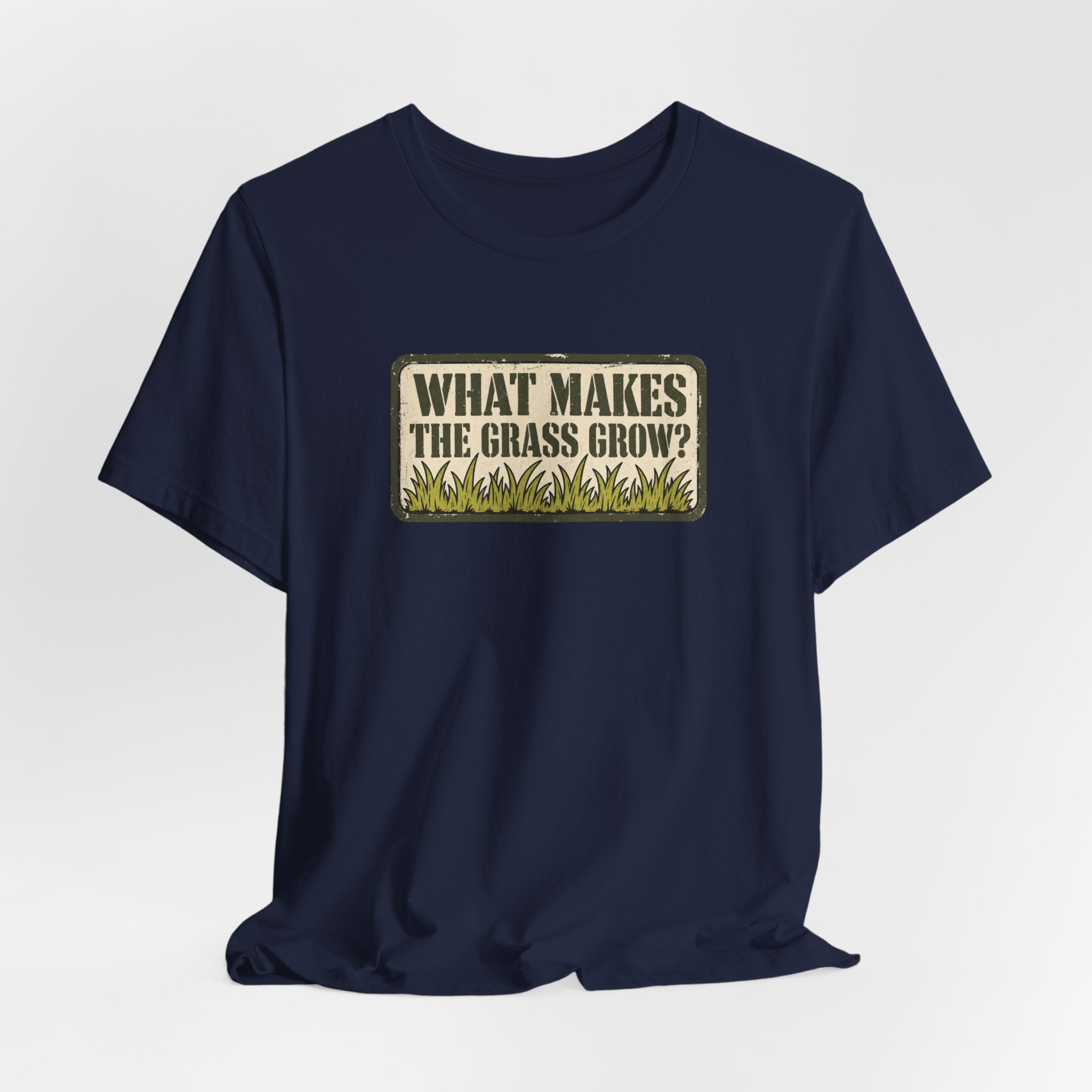 What Makes the Grass Grow? – Funny Veteran & Military Humor Graphic Tee