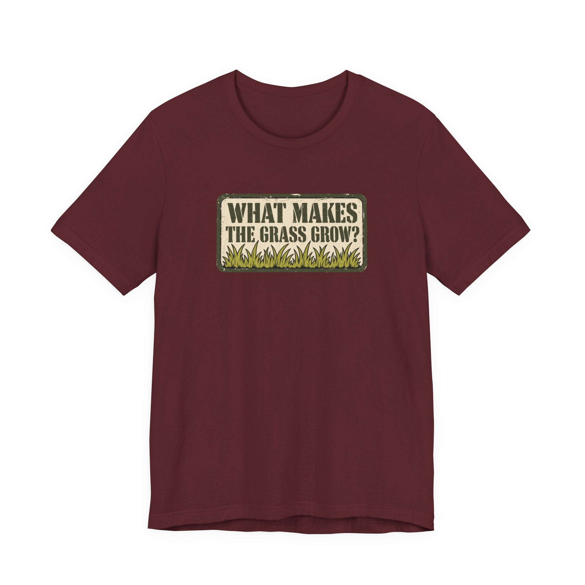 What Makes the Grass Grow? – Funny Veteran & Military Humor Graphic Tee