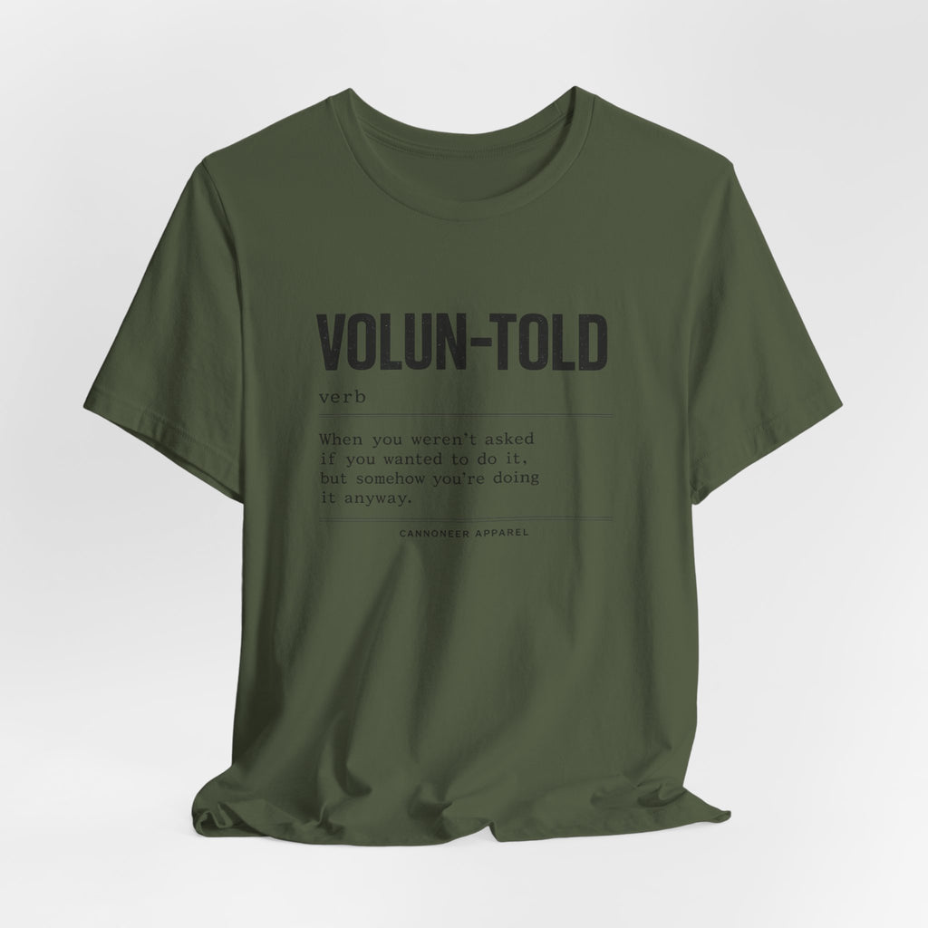 VOLUN-TOLD – Funny Veteran & Military Humor Graphic Tee