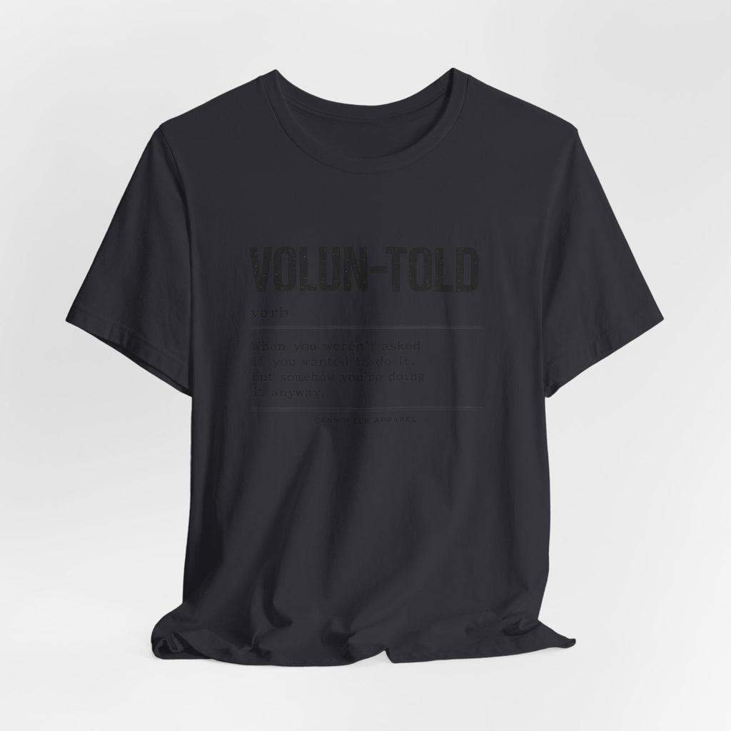 VOLUN-TOLD – Funny Veteran & Military Humor Graphic Tee