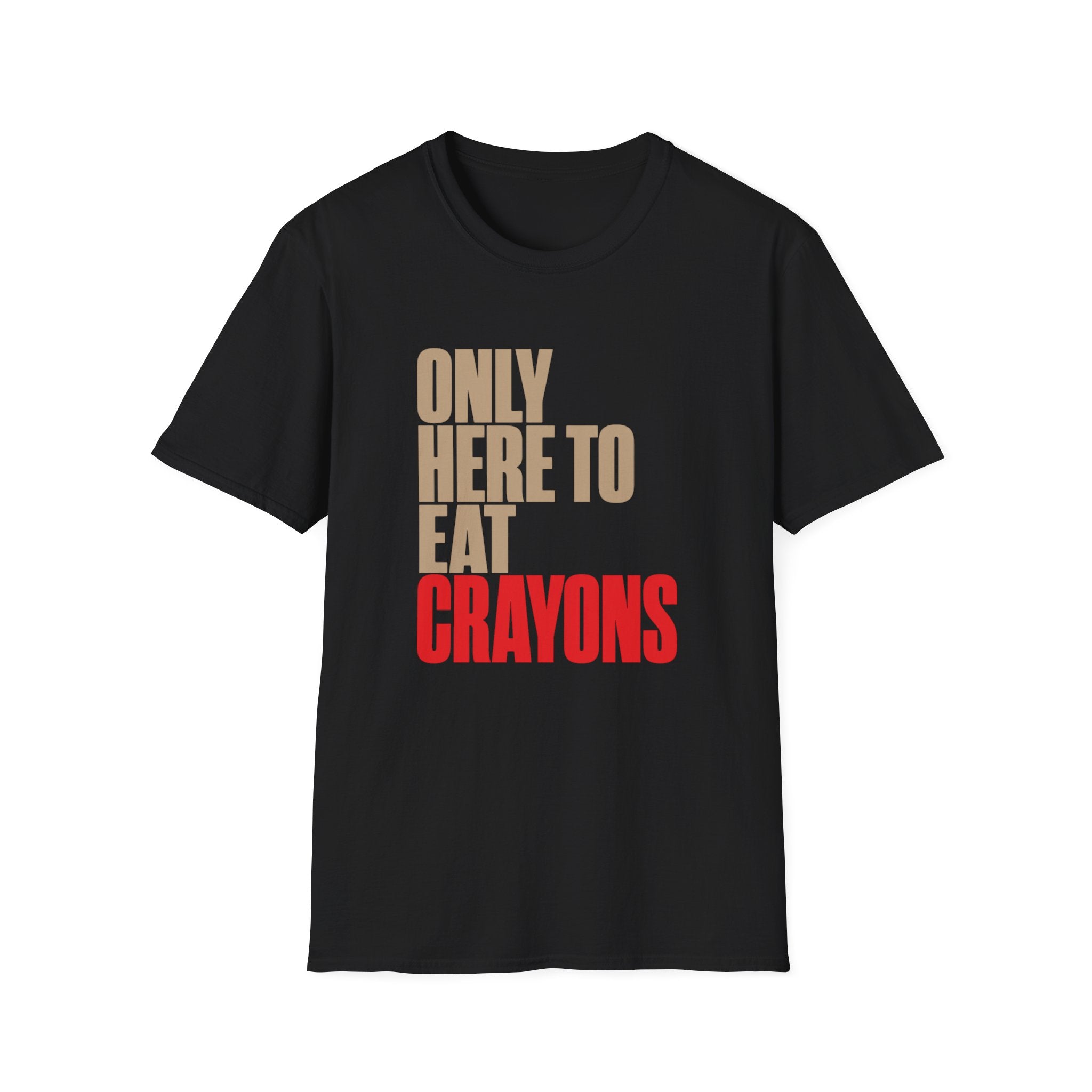 Only Here to Eat Crayons – Funny Veteran & Military Humor Graphic T-Shirt