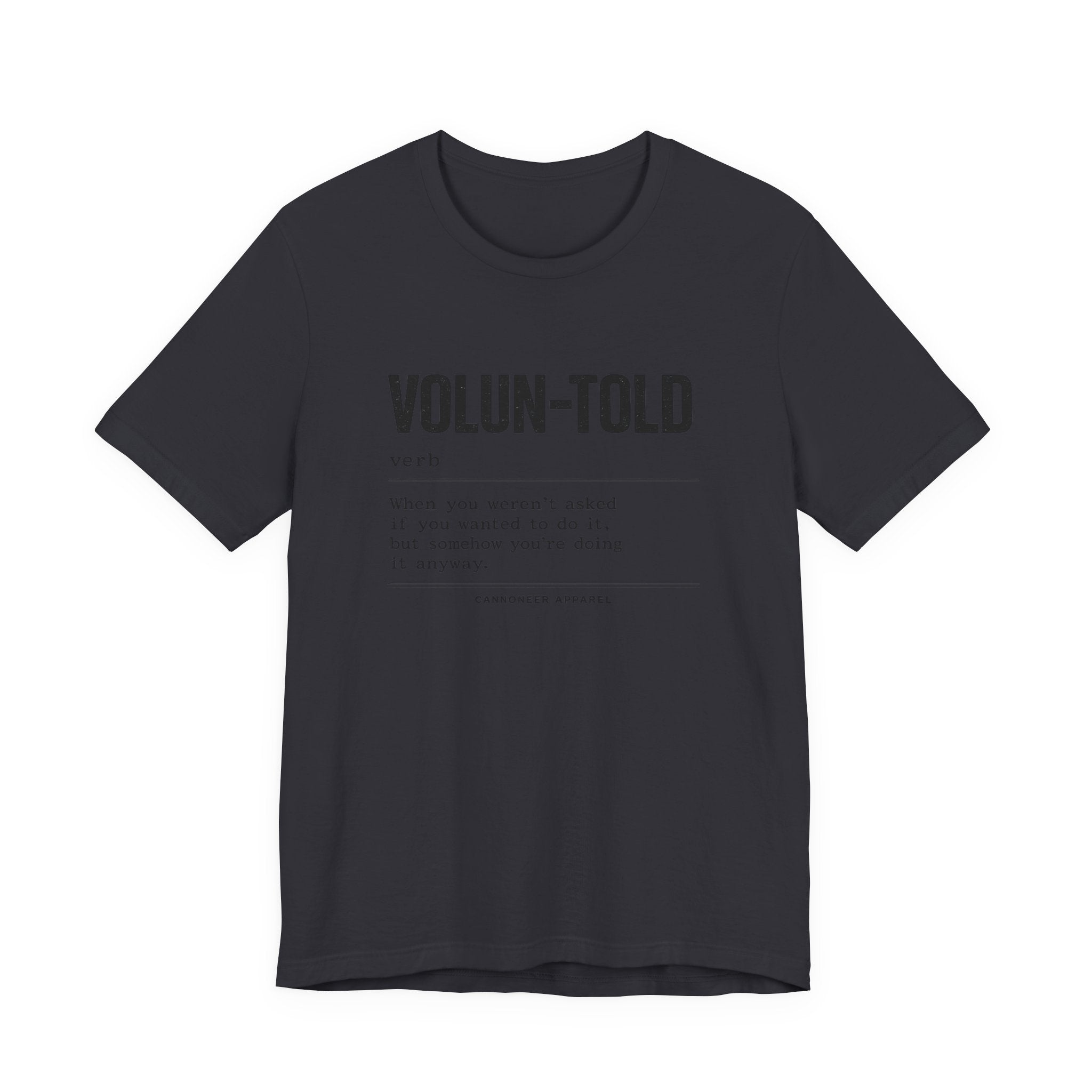 VOLUN-TOLD – Funny Veteran & Military Humor Graphic Tee
