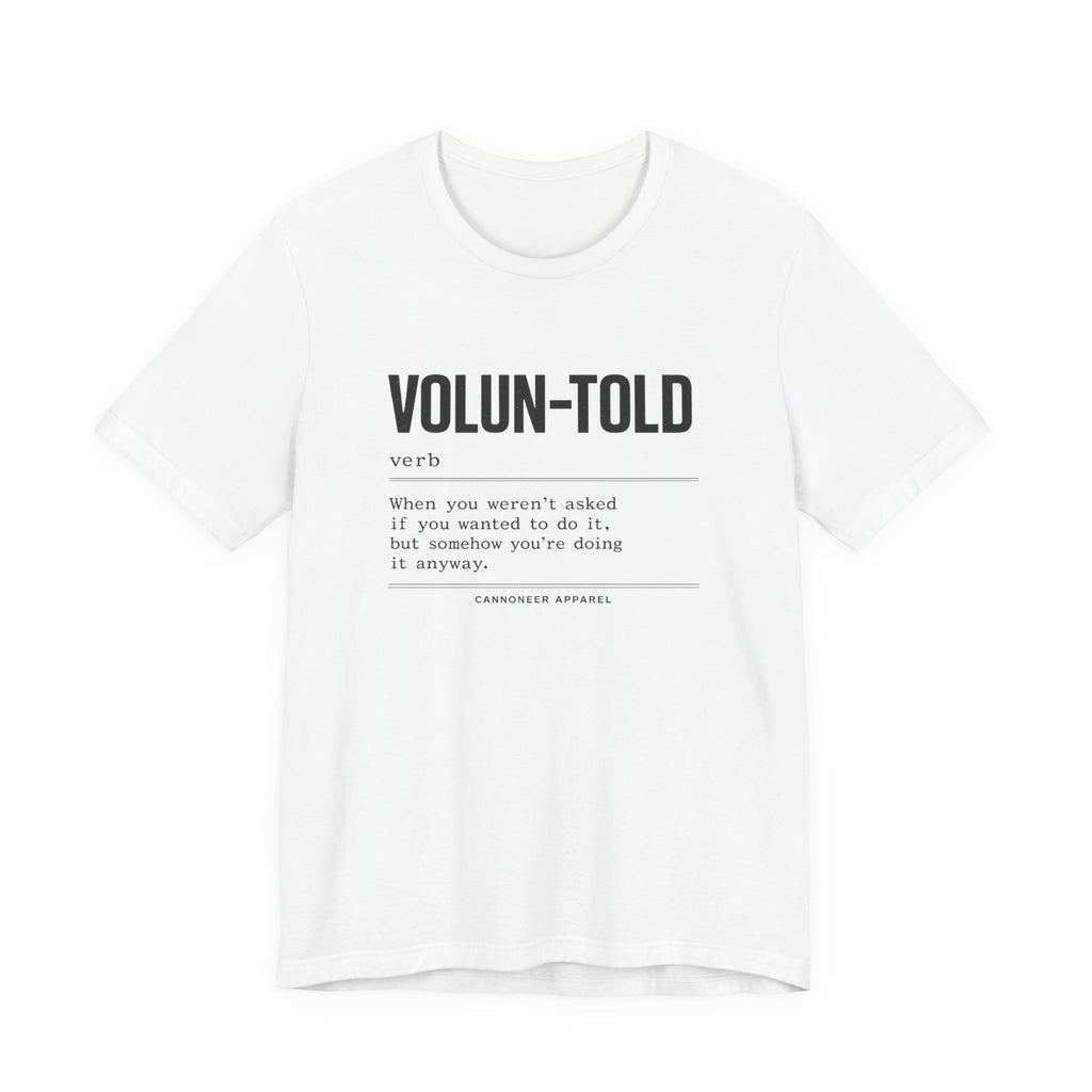 VOLUN-TOLD – Funny Veteran & Military Humor Graphic Tee