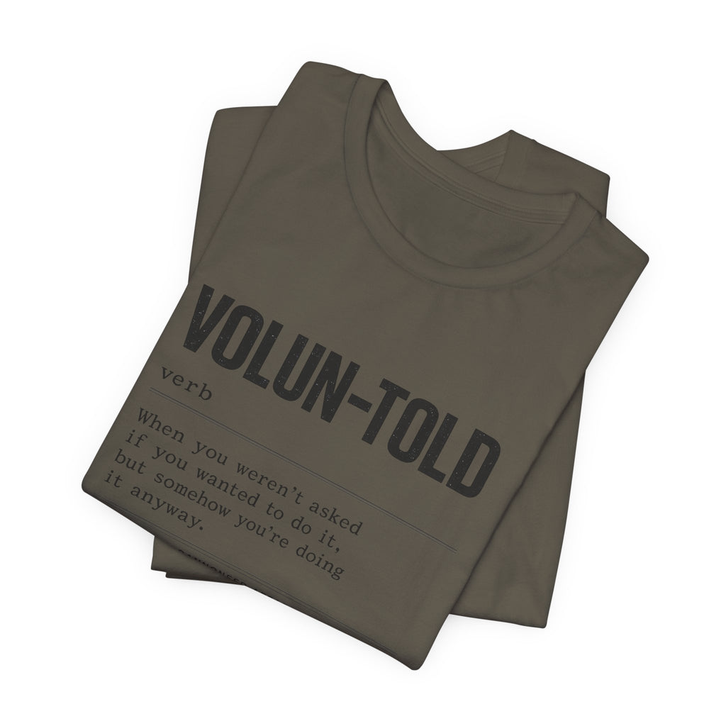 VOLUN-TOLD – Funny Veteran & Military Humor Graphic Tee