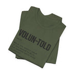 VOLUN-TOLD – Funny Veteran & Military Humor Graphic Tee