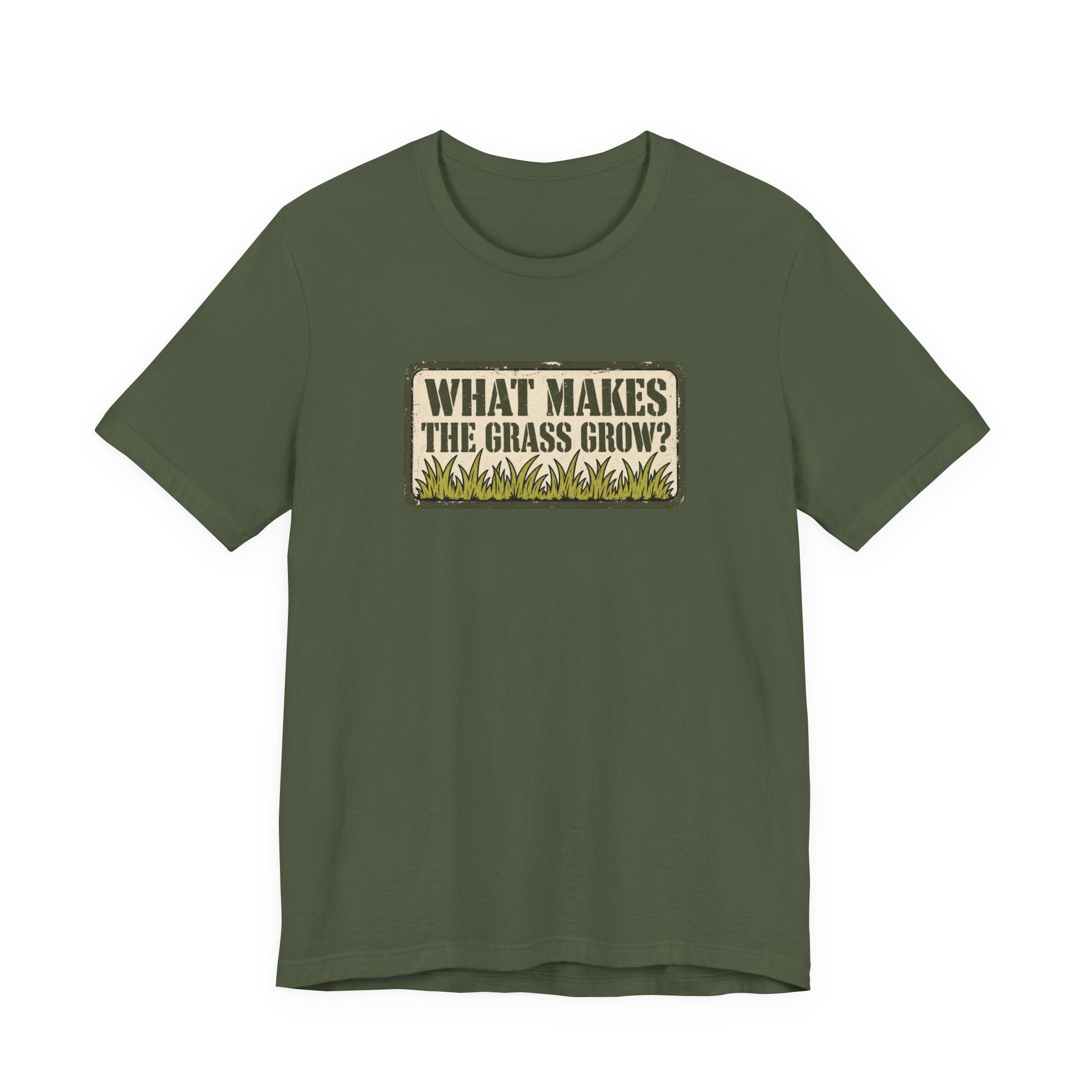 What Makes the Grass Grow? – Funny Veteran & Military Humor Graphic Tee