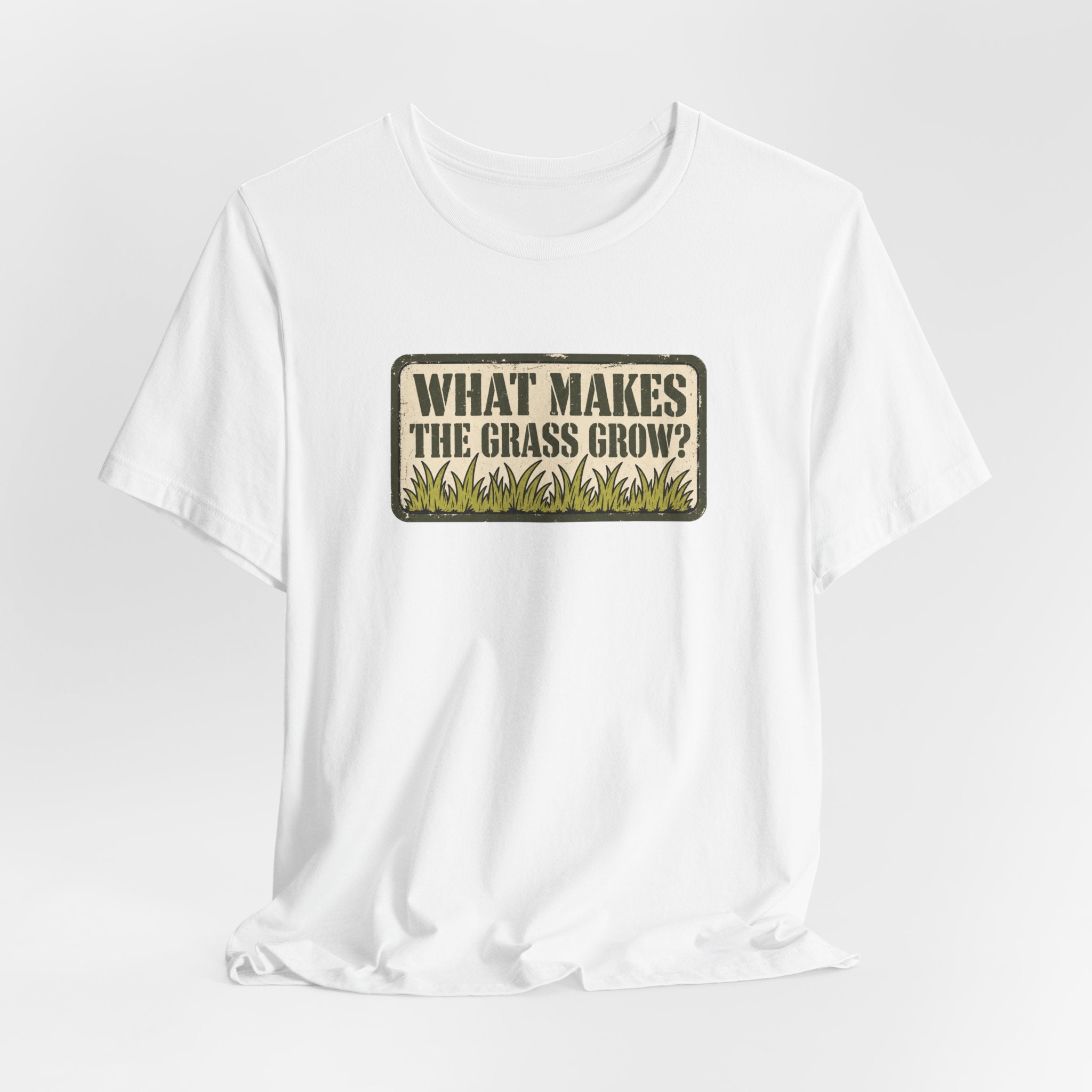 What Makes the Grass Grow? – Funny Veteran & Military Humor Graphic Tee