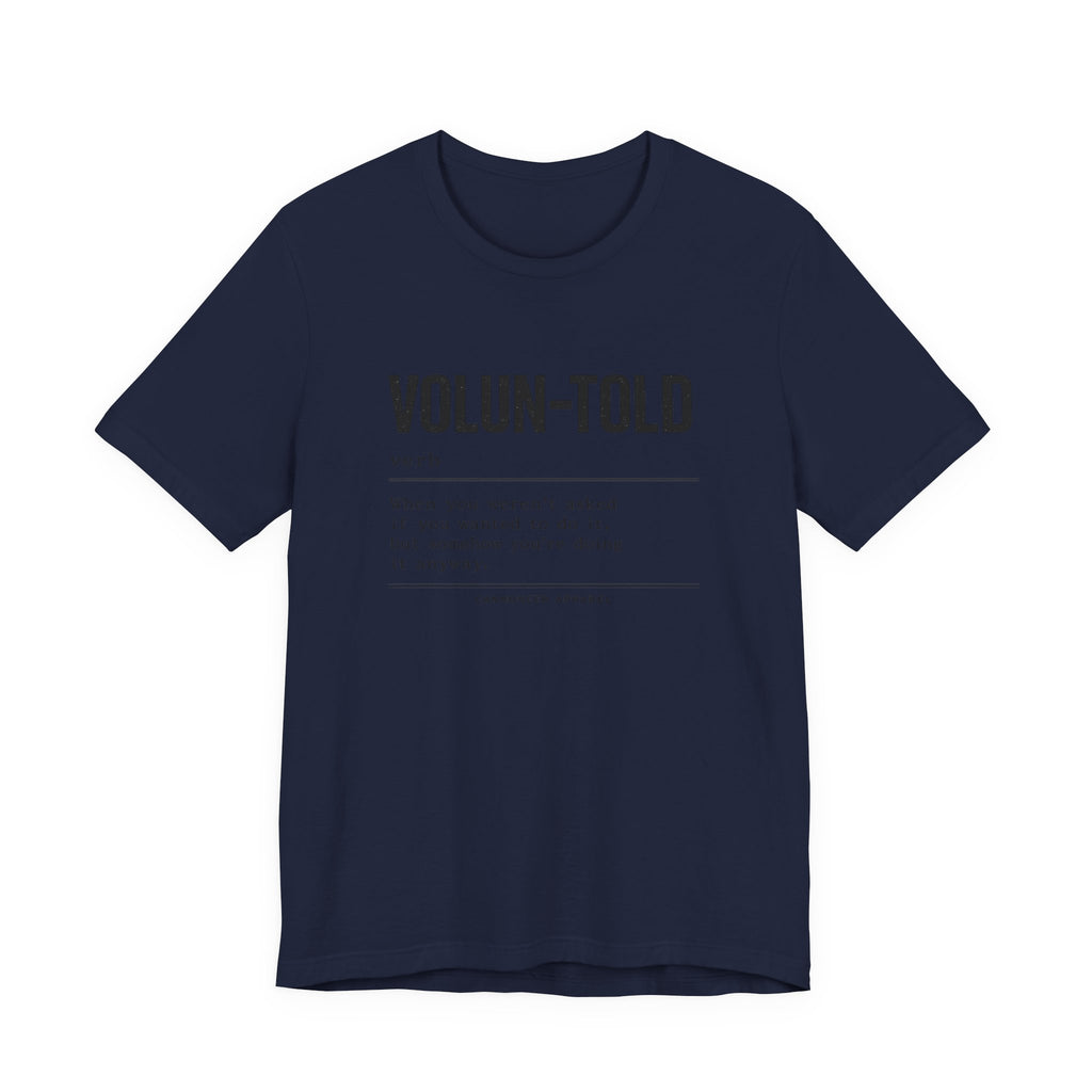 VOLUN-TOLD – Funny Veteran & Military Humor Graphic Tee