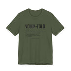 VOLUN-TOLD – Funny Veteran & Military Humor Graphic Tee
