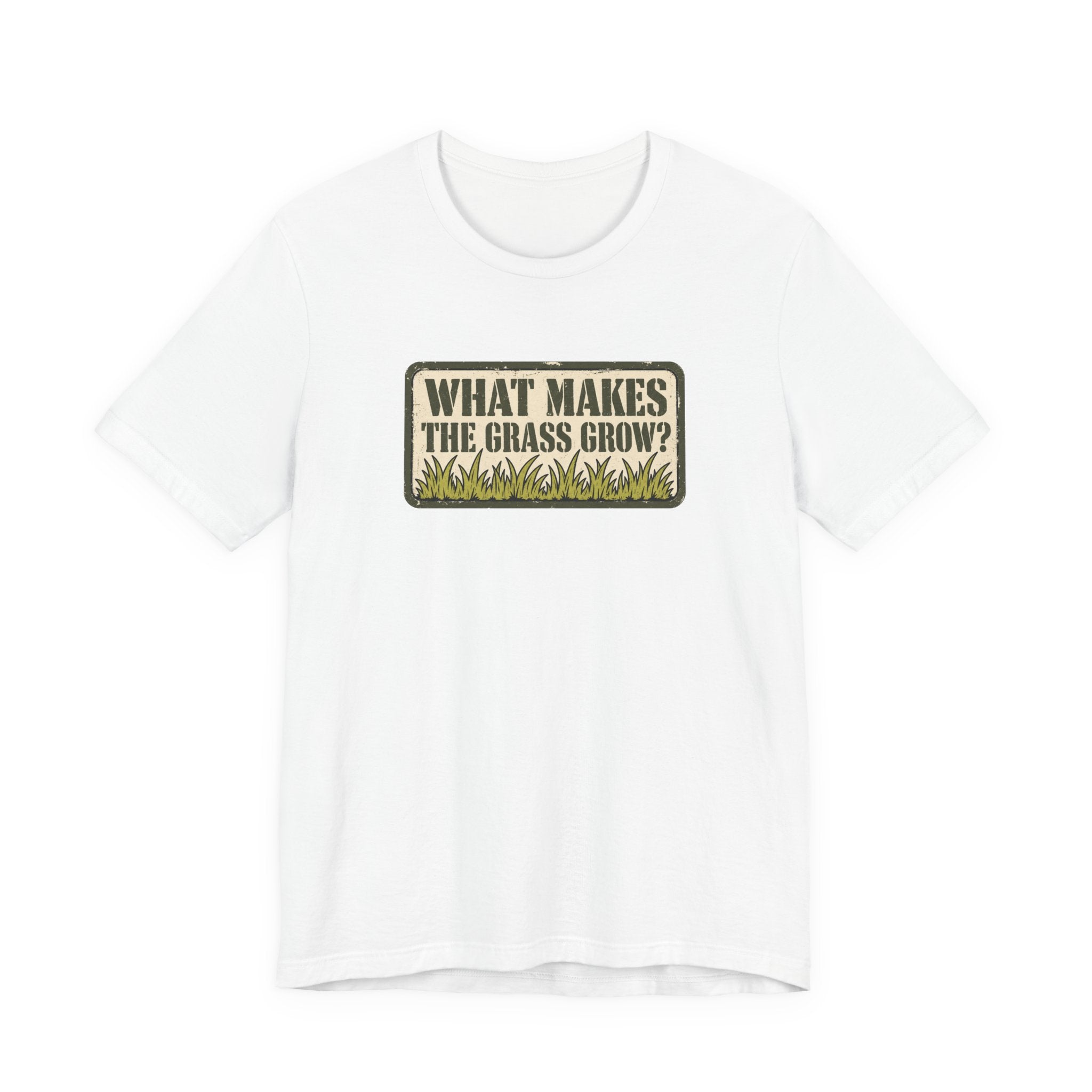 What Makes the Grass Grow? – Funny Veteran & Military Humor Graphic Tee