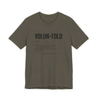 VOLUN-TOLD – Funny Veteran & Military Humor Graphic Tee