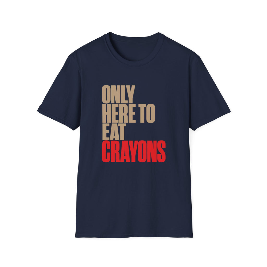 Only Here to Eat Crayons – Funny Veteran & Military Humor Graphic T-Shirt