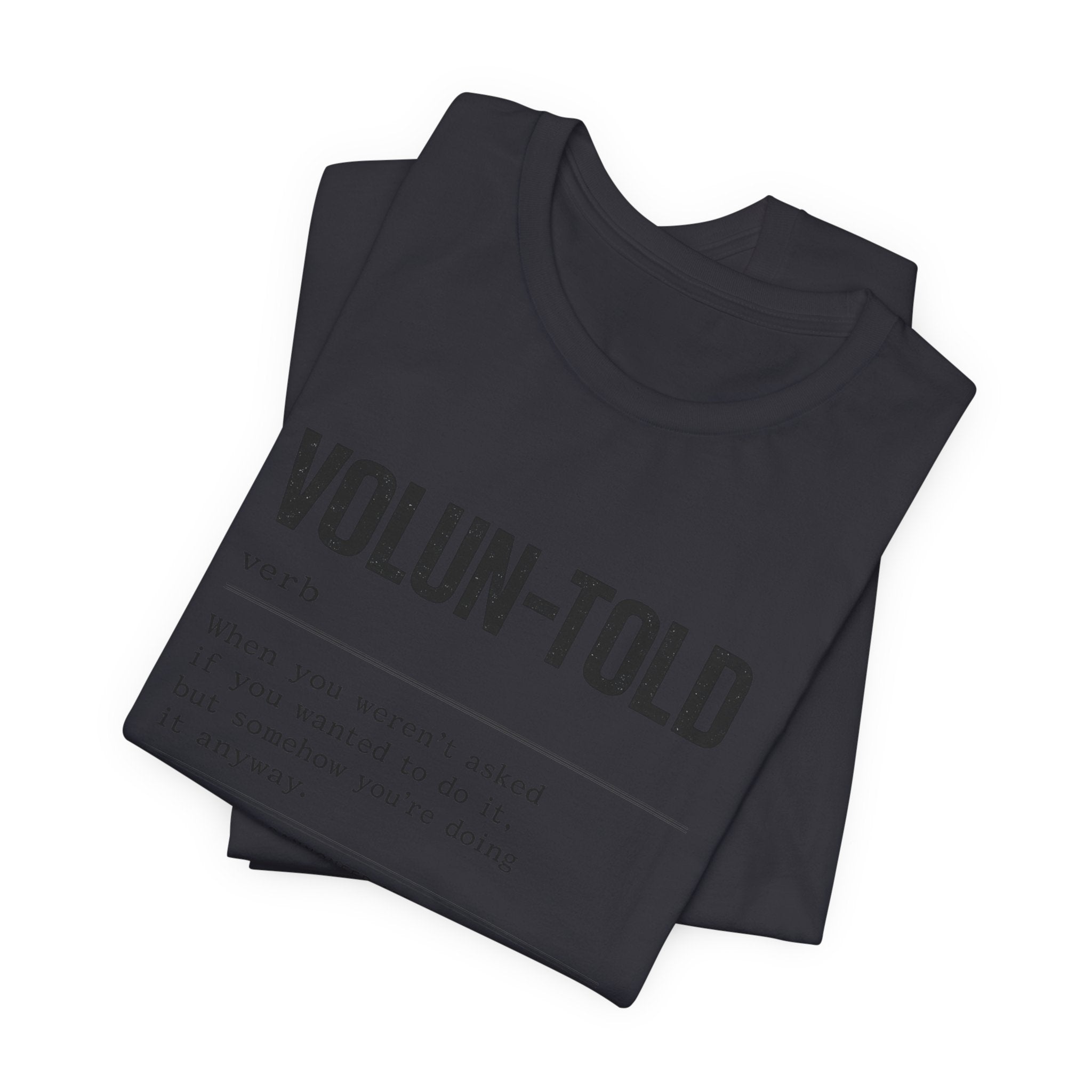 VOLUN-TOLD – Funny Veteran & Military Humor Graphic Tee