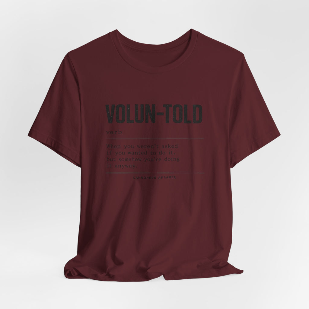VOLUN-TOLD – Funny Veteran & Military Humor Graphic Tee