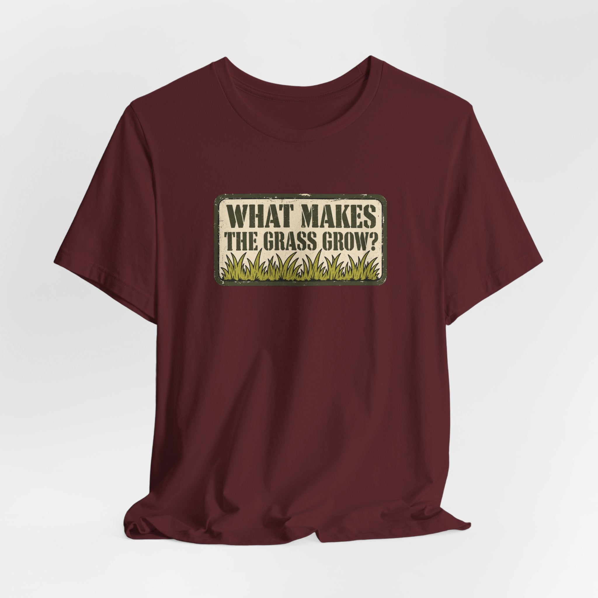 What Makes the Grass Grow? – Funny Veteran & Military Humor Graphic Tee