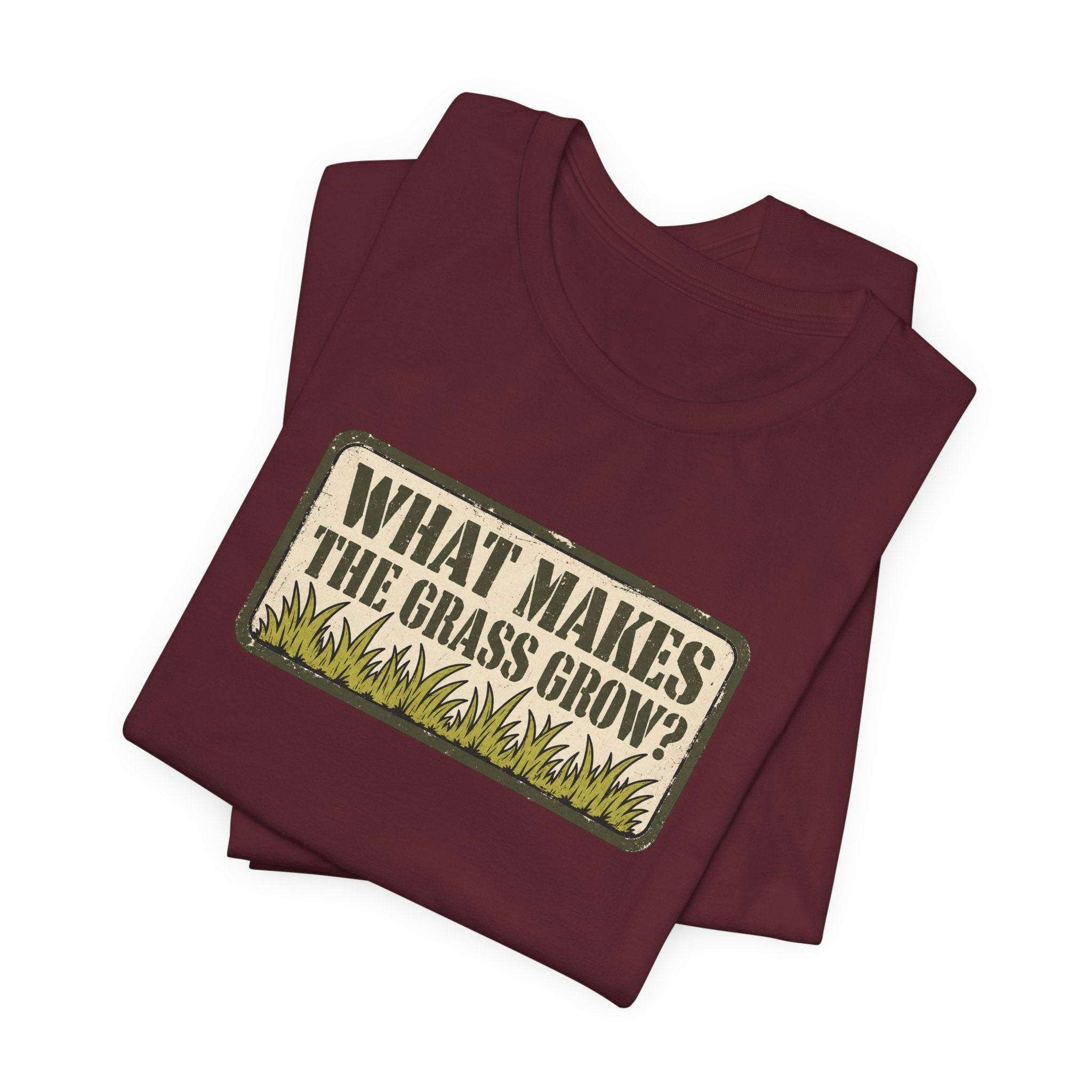 What Makes the Grass Grow? – Funny Veteran & Military Humor Graphic Tee